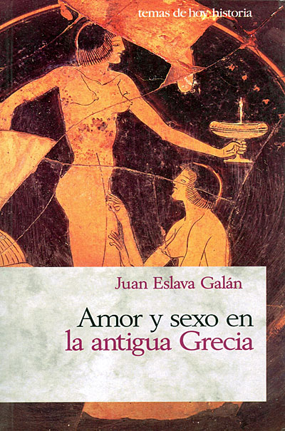 Juan Eslava Galán - Amor y sexo en la antigua Grecia