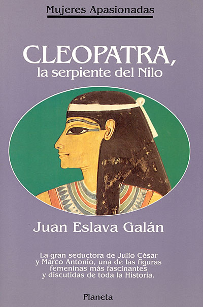 Juan Eslava Galán - Cleopatra, la serpiente del Nilo