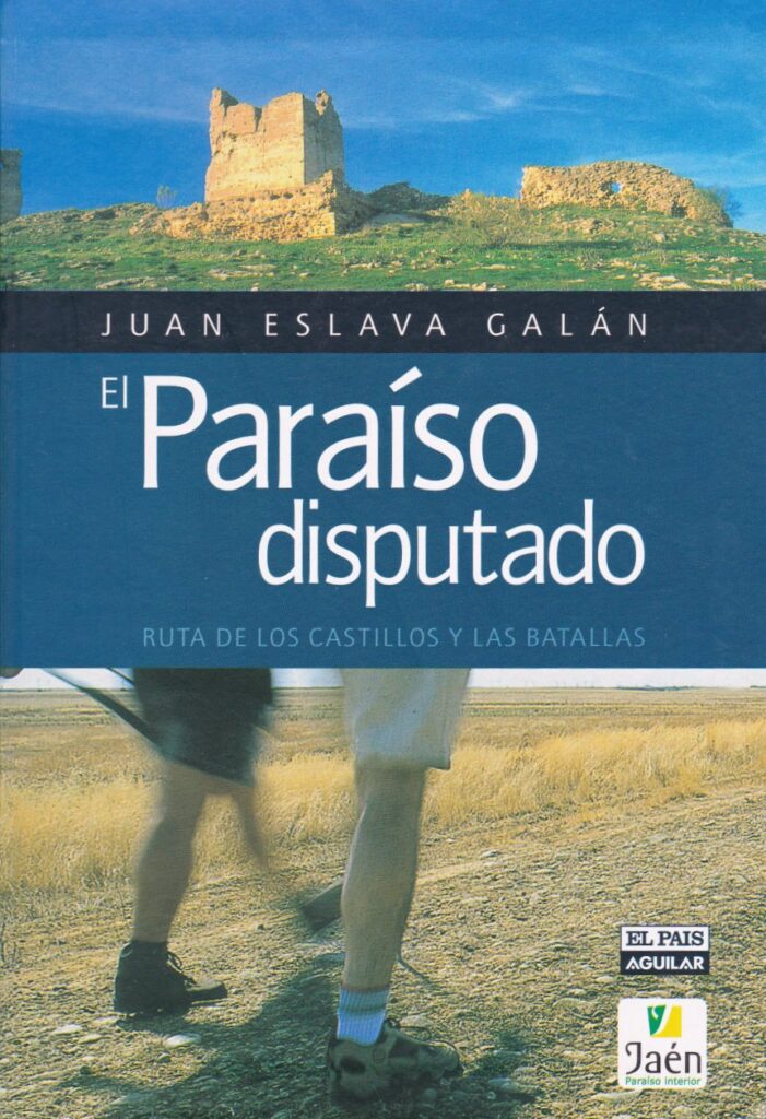 Juan Eslava Galán - El Paraíso disputado. Ruta de los castillos y las batallas