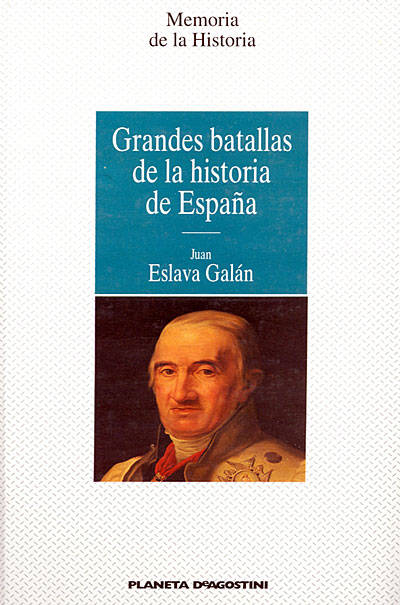 Juan Eslava Galán - Grandes batallas de la historia de España