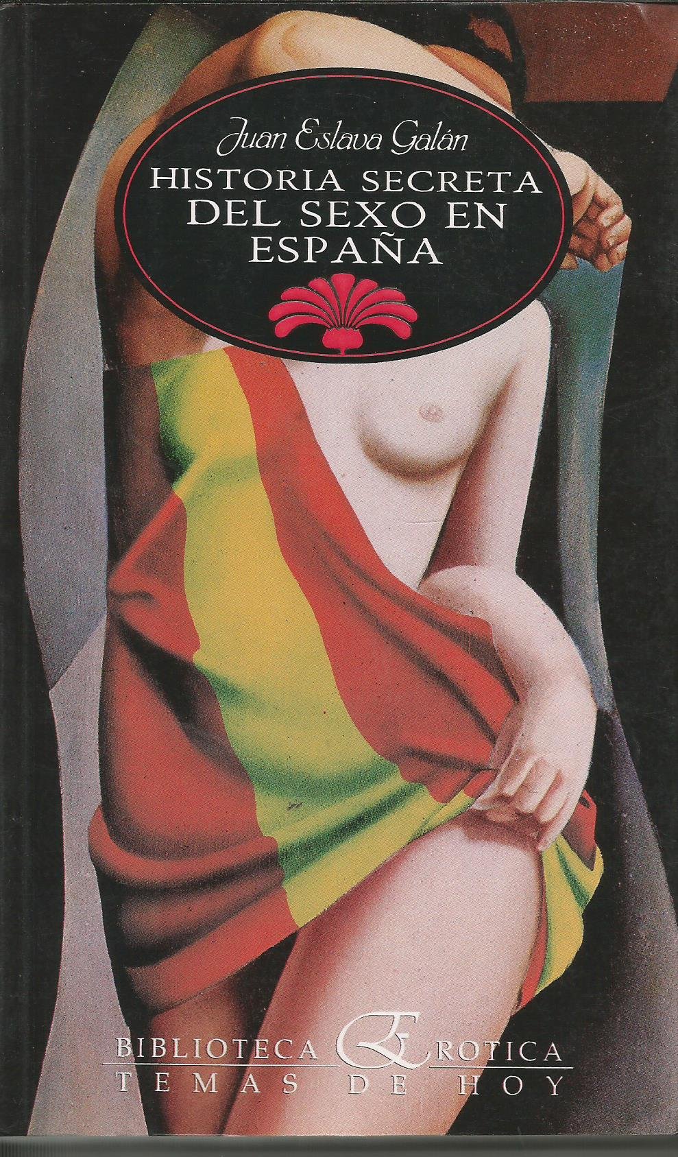Juan Eslava Galán - Historia secreta del Sexo en España