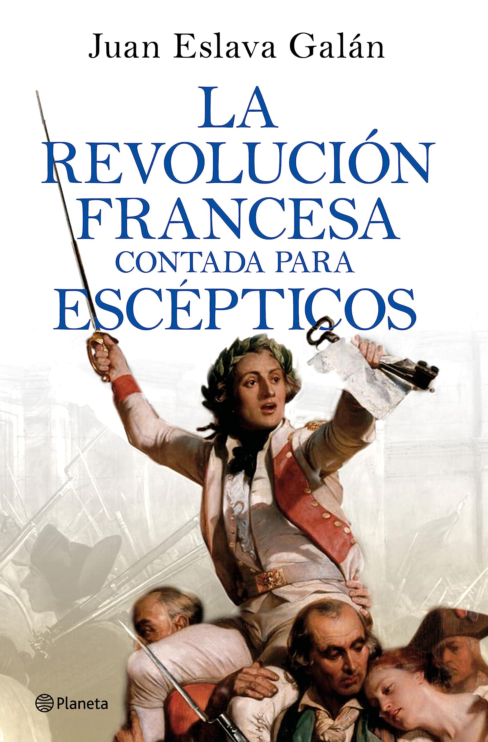 Juan Eslava Galán - La Revolucion francesa contada para escepticos