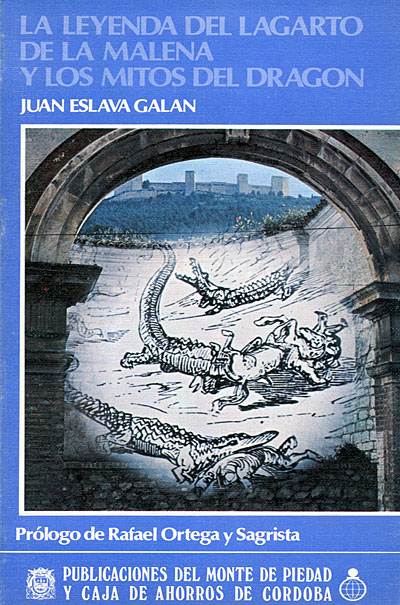 Juan Eslava Galán - La leyenda del Lagarto de la Malena y los mitos del dragón