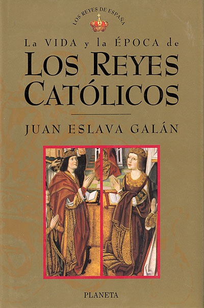 Juan Eslava Galán - La vida y la época de los Reyes Católicos