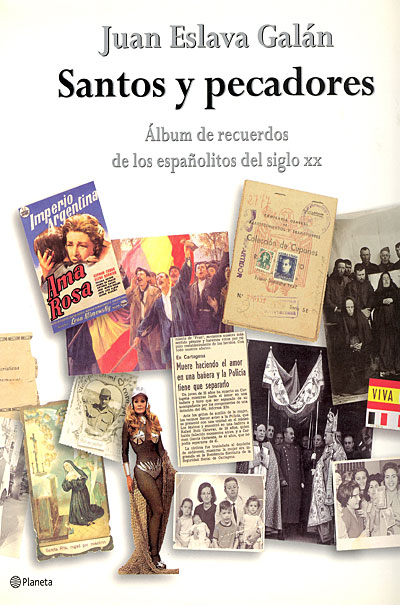 Juan Eslava Galán - Santos y pecadores. Álbum de recuerdos de los españolitos del siglo XX