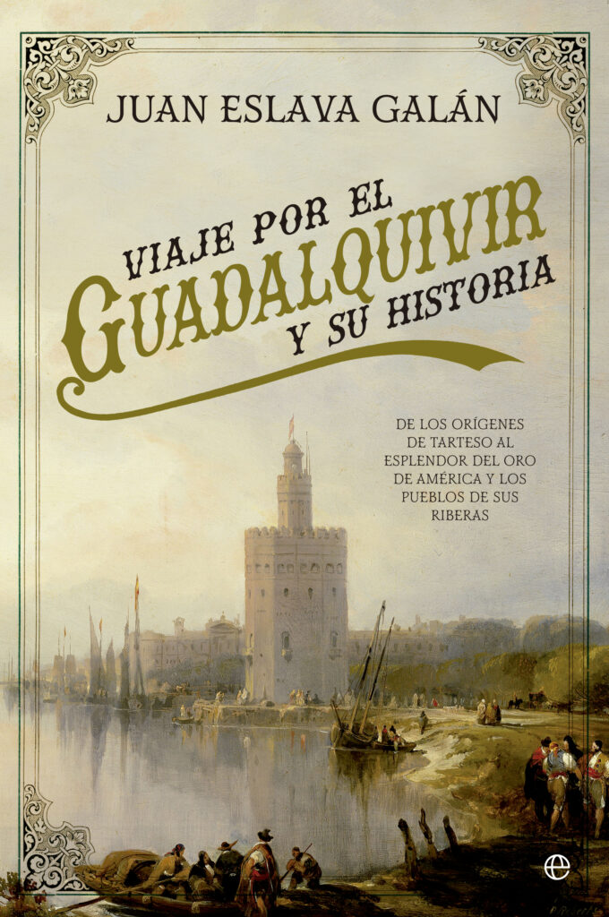 Juan Eslava Galán - Viaje por el Guadalquivir y su historia